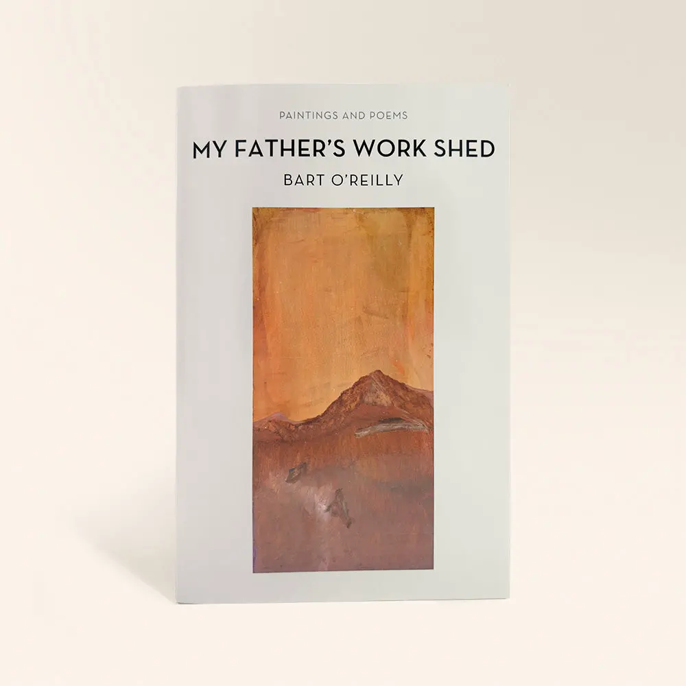 My Father's Work Shed: Painting And Poems 1