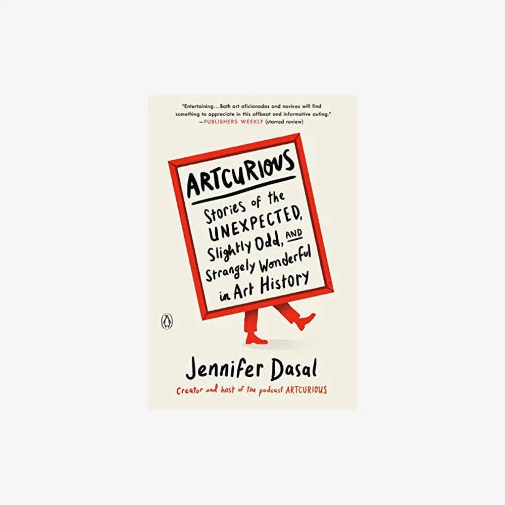 Artcurious: Stories Of The Unexpected, Slightly Odd, And Strangely Wonderful In Art History 1